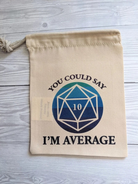 Large Dice Bag - You Could Say I am Average - D10